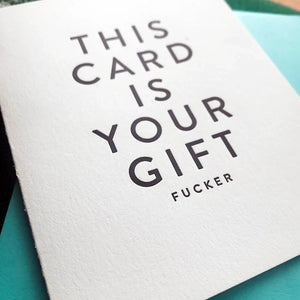 This Card is your gift - Birthday card, front shown, blank inside