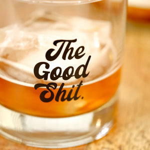 The Good Shit whiskey tumbler ,close up shot