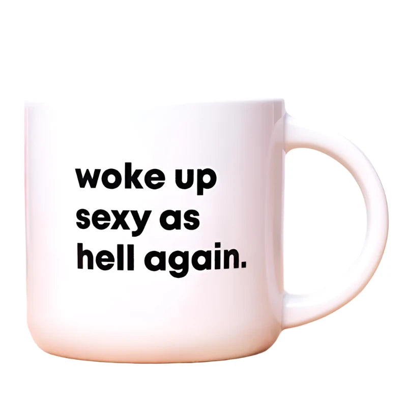 woke up sexy coffee mug, white with black lettering