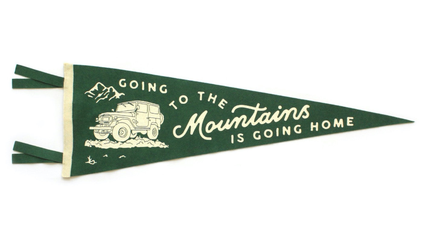 "Going to the Mountains is Going Home" Pennant